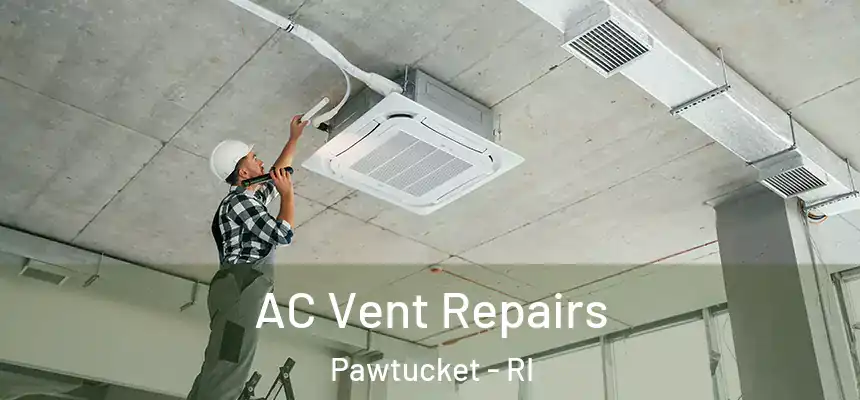  AC Vent Repairs Pawtucket - RI