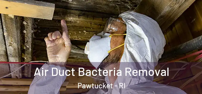 Air Duct Bacteria Removal Pawtucket - RI