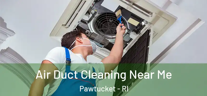 Air Duct Cleaning Near Me Pawtucket - RI