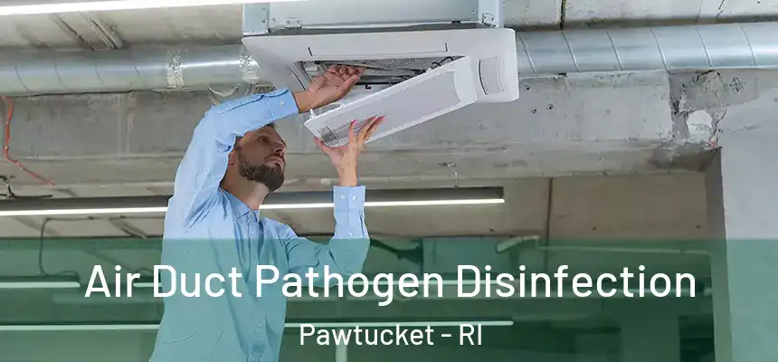  Air Duct Pathogen Disinfection Pawtucket - RI