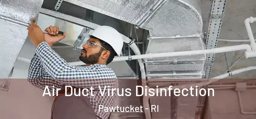  Air Duct Virus Disinfection Pawtucket - RI