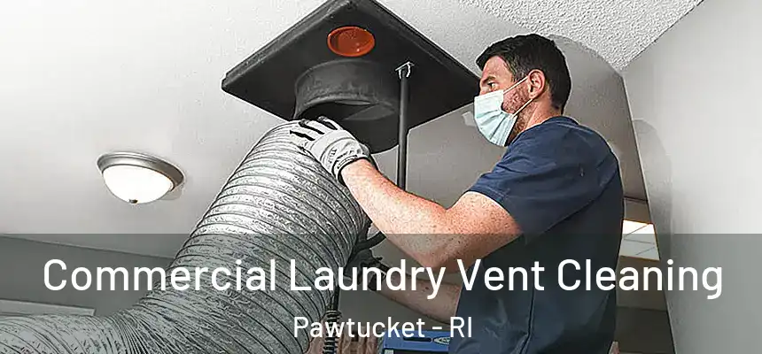 Commercial Laundry Vent Cleaning Pawtucket - RI