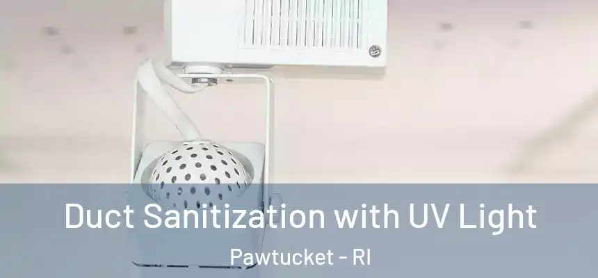 Duct Sanitization with UV Light Pawtucket - RI