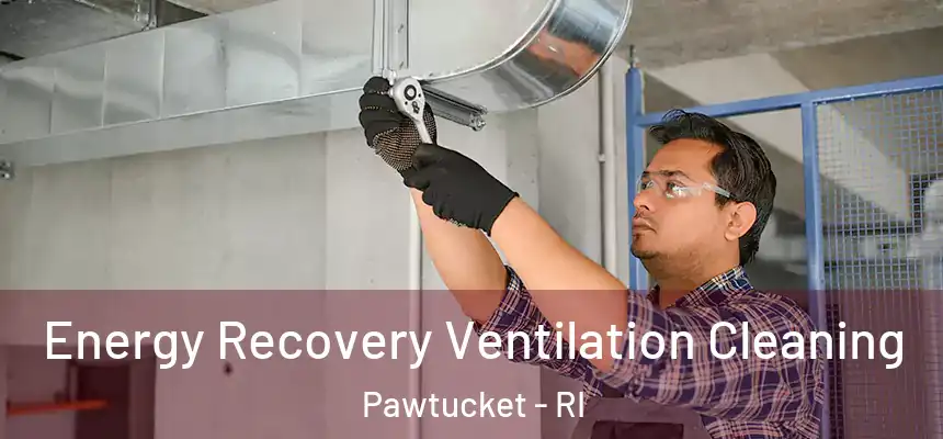  Energy Recovery Ventilation Cleaning Pawtucket - RI