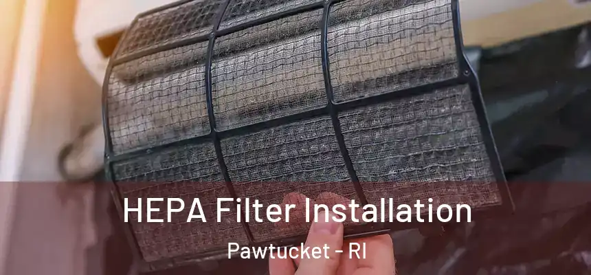  HEPA Filter Installation Pawtucket - RI