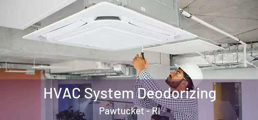 HVAC System Deodorizing Pawtucket - RI