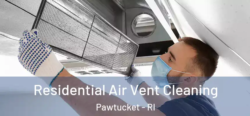 Residential Air Vent Cleaning Pawtucket - RI