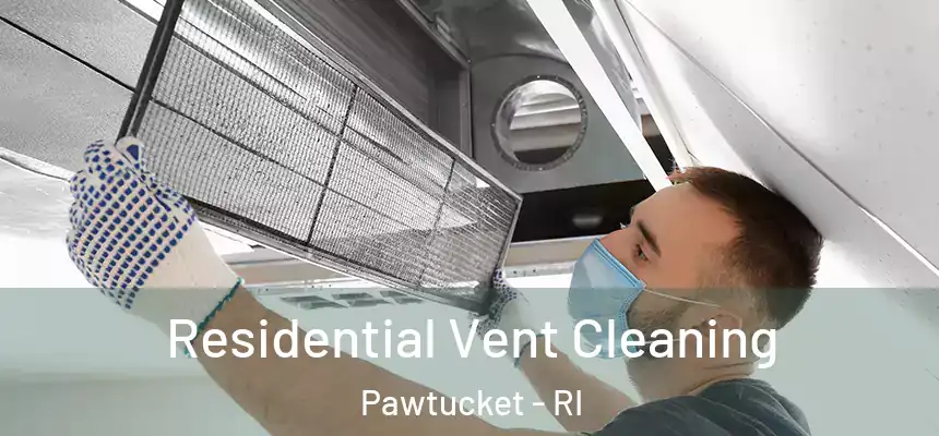 Residential Vent Cleaning Pawtucket - RI