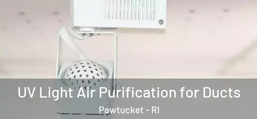  UV Light Air Purification for Ducts Pawtucket - RI